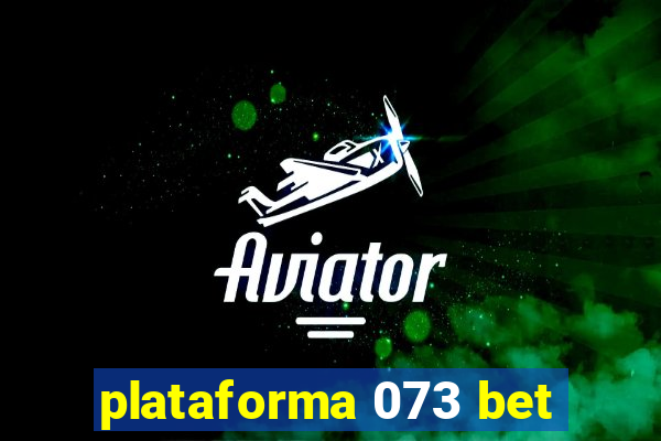 plataforma 073 bet